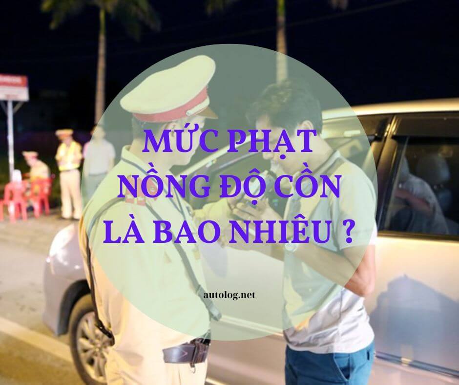 hiện tại mức phạt nồng độ cồn là bao nhiêu ?