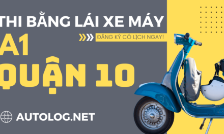 Nơi Đăng Ký Học Lái Xe Máy A1 Tại Quận 10 TỐT NHẤT