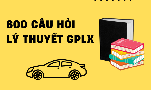 600 CÂU HỎI LÝ THUYẾT HỌC LÁI XE